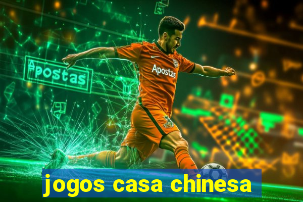 jogos casa chinesa